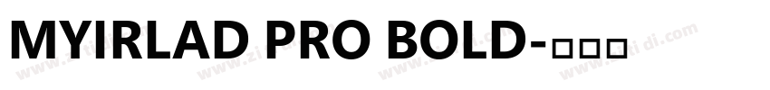 MYIRLAD PRO BOLD字体转换